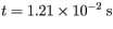 t=1.21 times 10^{-2};{rm s}