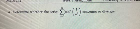 Math 142 Week 1 AS 4. Determine whether the series sin converges or diverges. n2 n1