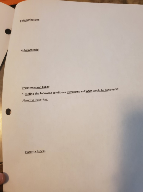 Betamethasone Nubain/Stadol Pregnancy and Labor 1. Define the following conditions, symptoms and What would be done for it? A