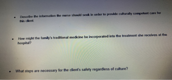 Describe the information the nurse should seek in order to provide culturally competent care for this client How might the fa