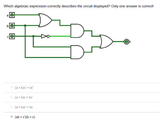 Which algebraic expression correctly describes the circuit displayed? Only one answer is correct! a of (a+b)c + bc (a + b)c
