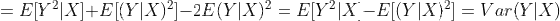 =E[Y^{2}|X]+E[(Y|X)^{2}]-2E(Y|X)^{2}=E[Y^{2}|X]-E[(Y|X)^{2}]=Var(Y|X)