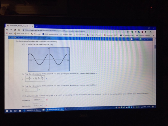 Use the graph of the function to andeor the follewing. x) cos(x) on the interval [-2, 2] (a) Find the x-intercepts of the graph of y x). (Enter your answers as a comma separated Sst) (b) Rnd they İntercepts of the graph of y-nr), (Enter your Dewers as a comm,separated 12) on which the grap of increasing and the intervals on which the graph af yo is decreasing. (Enter your answers using interval netatien J ncreasing )x decreasing 1-.) x 帽。다自e