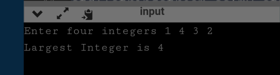 input Enter four integers 1 4 3 2 Largest Integer is 4