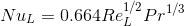 Nu_{L} = 0.664 Re_{L}^{1/2} Pr^{1/3}