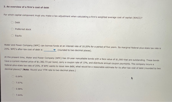2. An overview of a firms cost of debt For which capital component must you make a tax adjustment when calculating a firms