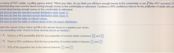 a survey of 1017 adults, a polling agency asked, When you retire, do you think you will have enough money to live comfortabl