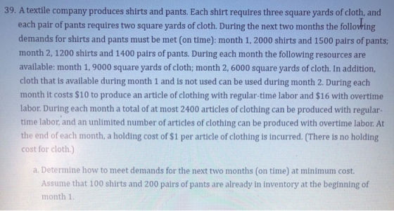 39. A textile company produces shirts and pants. Each shirt requires three square yards of cloth, and each pair of pants requ