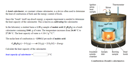 Ignition wires heat Thermometer Stirrer A bomb calorimeter, or constant volume calorimeter, is a device often used to determi