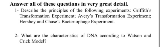 Answer all of these questions in very great detail. 1- Describe the principles of the following experiments: Griffiths Trans