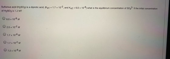 Sulfurous acid (H2SO3) is a diprotic acid, (Ka1 - 17 10-2 and Ka2 - 6,0 x 10-8 what is the equilibrium concentration of SO3?