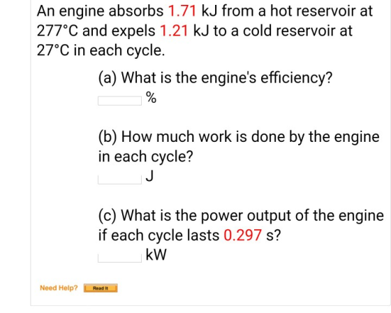 An engine absorbs 1.71 kJ from a hot reservoir at 277°C and expels 1.21 kJ to a cold reservoir at 27°C in each cycle. (a) Wha