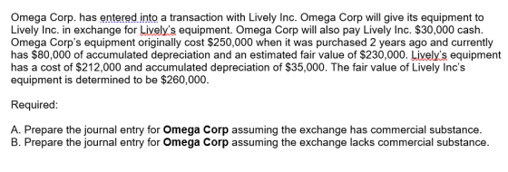 Omega Corp. has entered into a transaction with Lively Inc. Omega Corp will give its equipment to Lively Inc. in exchange for