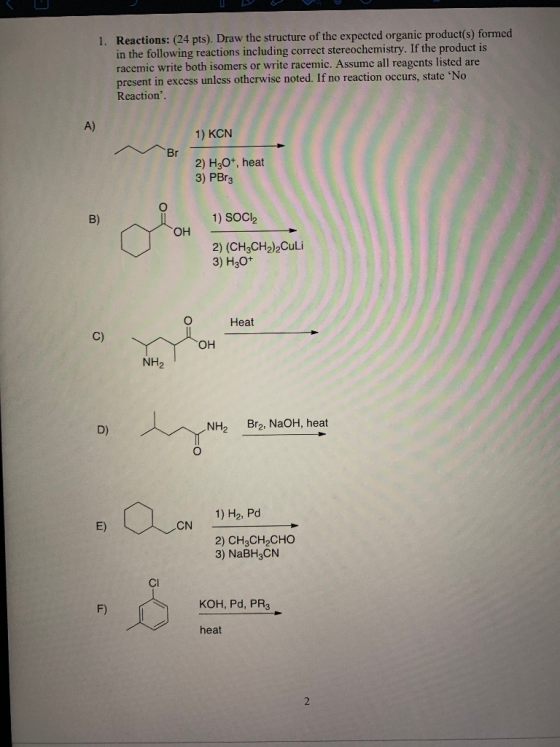 1. Reactions: (24 pts). Draw the structure of the expected organic product(s) formed in the following reactions including cor