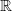 \mathbb{R}