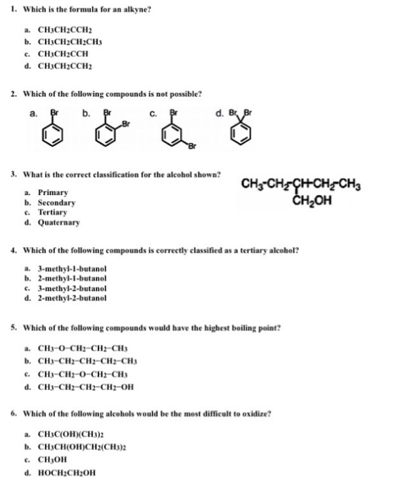 1. Which is the formula for an alkyne? a. CH3CH2CCH2 b. CH3CH2CH2CH3 C. CH3CH2CCH d. CH3CH2CCH2 2. Which of the following com