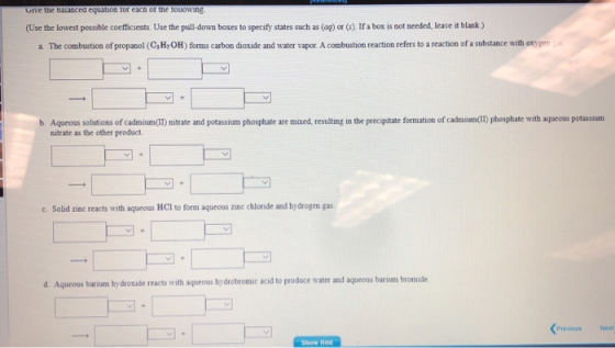 Give the balanced equation for each of the following (Use the lowest possible coefficients. Use the pull-down boxes to specif