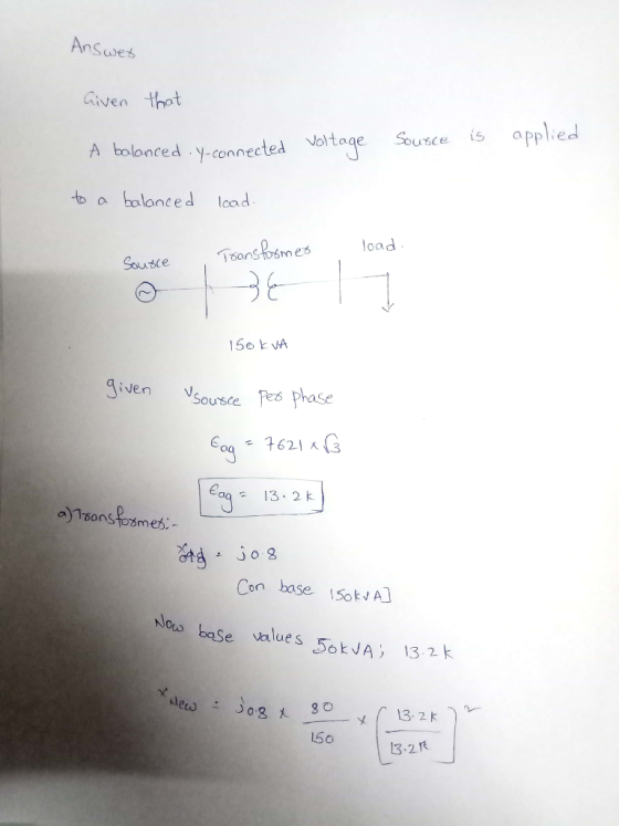 Ansues Given thot A bolanced yconnected Voltage Sousces pplied to a balanced Icad 150とVA given Vsousce Pers phase 1621 3 a13. 2 k Ota JO Con base SokvA baSe value s 5ok VA 13.2 k 13.2k し50 13-2R