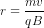 r=\frac{mv}{qB}