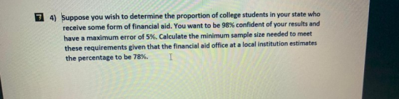 3 4) Suppose you wish to determine the proportion of college students in your state who receive some form of financial aid. Y