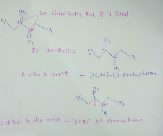 two chinal center, thus, gt is Chinal. - CH₂ 94 enantiomer = B oftion is correct - (35,45)-3,4-dimethyl hexane R YAS CH₂ c ob