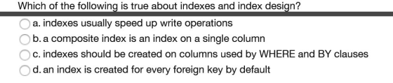 Which of the following is true about indexes and i