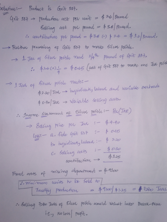 Solution - Product is Grit 337. Grit 337 Production cost per unit = $206 Pound Selling cost per pound = $3.80 Pound. in contr