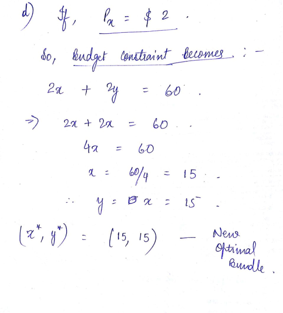 : - d) # P = $ 2. do, budget Constiaint becomes 2a + 2y = 60.. > 20 + 20 = 60.. 49 - 60 2 = 60/4 = 15:- - y - Br=15 (2*, 4*)