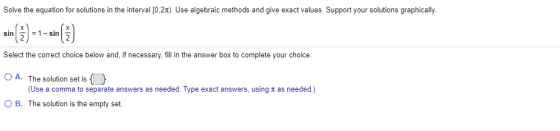 Solve the equation for solutions in the interval [0,21). Use algebraic methods and give exact values. Support your solutions
