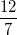\small \frac{12}{7}