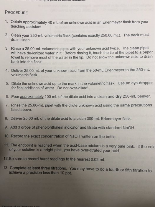 PROCEDURE 1. Obtain approximately 40 mL of an unknown acid in an Erlenmeyer flask from your teaching assistant. 2. Clean your