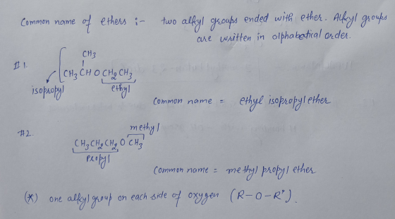 Common name common name = of ethers : two alkyl groups ended with ether. Alkyl groups are written in alphabetical ordes. CH3