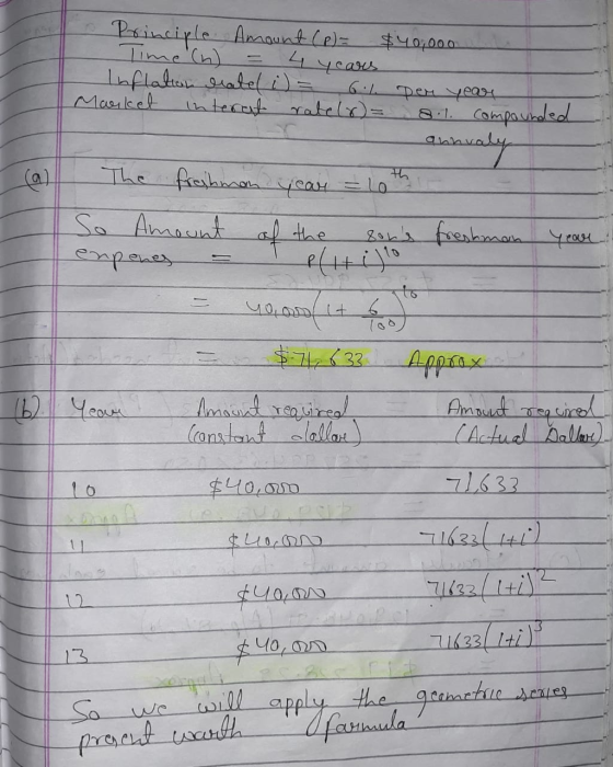 o Principle Amount (p)= $40,000 Time (n) = 4 years Inflation datel i) = 6.1 per year Market interat rate() = 8.1. Compounded