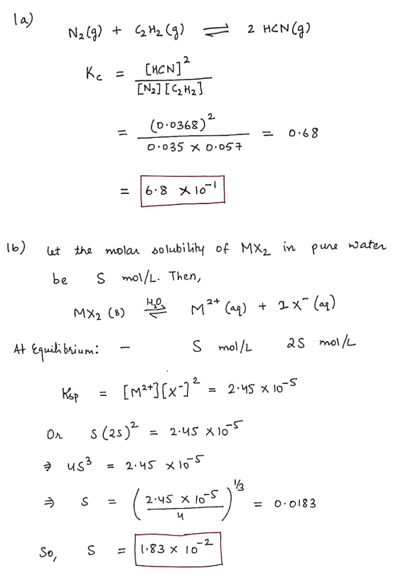 la) N2(g) + C₂ H₂ (g) = 2 HUN(G) Kc CHCN]? [N2] [C2H2) = (0.0368) 0.035 X 0.057 0.68 11 6.8 x 10-1 16) let the molar solubili