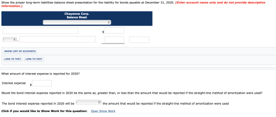 Show the proper long-term liabilities balance sheet presentation for the liability for bonds payable at December 31, 2020. (E