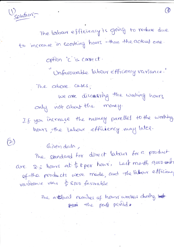solution The labour efficiency is going to reduce due to increase in coorking hours than the actual one option C is correct