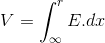 V=\int_{\infty }^{r} E.dx