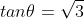 tan \theta = \sqrt 3