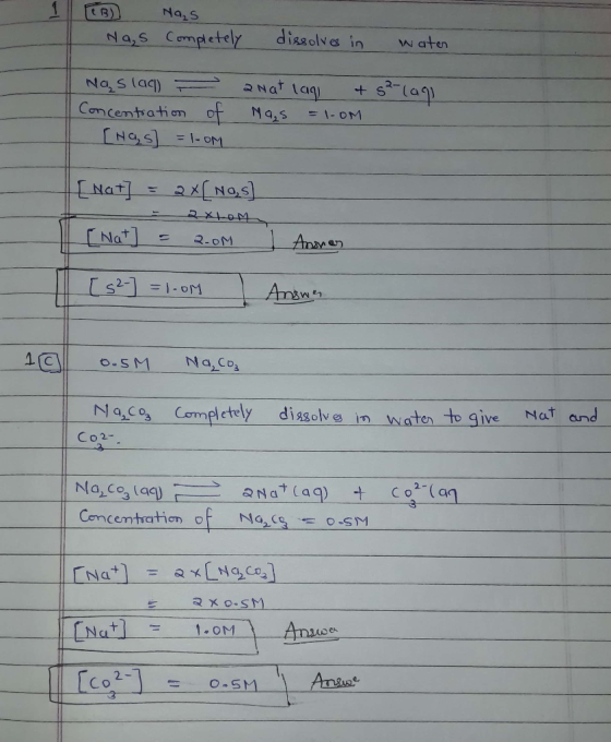 B) Nas Nas completely dissolves in wate Nas lac) i Concentrati - [Nas] =1.om anat lag & s²-lagi Mas = 1-OM [Nat] = 2X[Na] 2X
