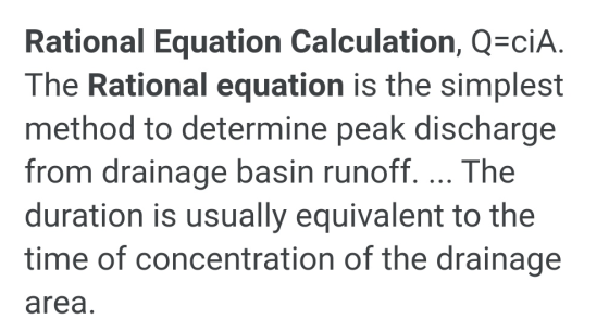Rational Equation Calculation, Q=ciA. The Rational equation is the simplest method to determine peak discharge from drainage