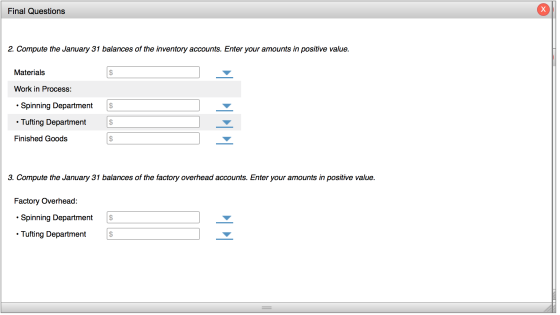 Final Questions 2. Compute the January 31 balances of the inventory accounts. Enter your amounts in positive value. Materials