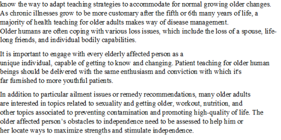 know the way to adapt teaching strategies to accommodate for normal growing older changes. As chronic illnesses grow to be mo