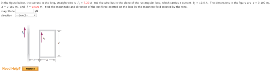 In the figure below, the current in the long, straight wire is 11 = 7.20 A and the wire lies in the plane of the rectangular