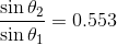 \frac{\sin \theta_{2} }{\sin \theta _{1}}=0.553