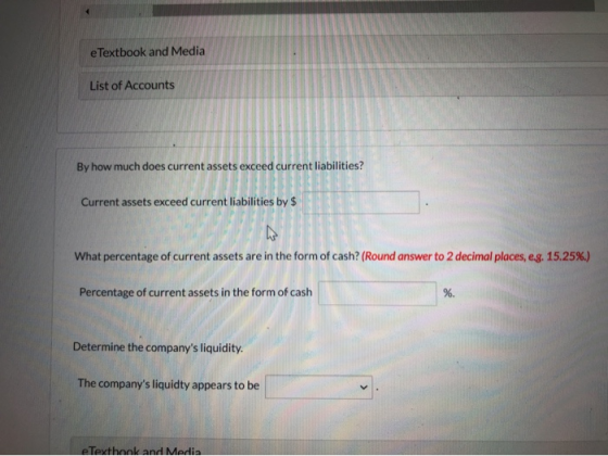 e Textbook and Media List of Accounts By how much does current assets exceed current liabilities? Current assets exceed curre