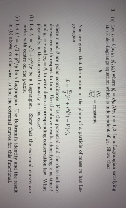 3. (a) Let L=L(x,y1, 41,99) where = əy/ax, i = 1, 2, be a Lagrangian satisfying the Euler-Lagrange equation which is independ