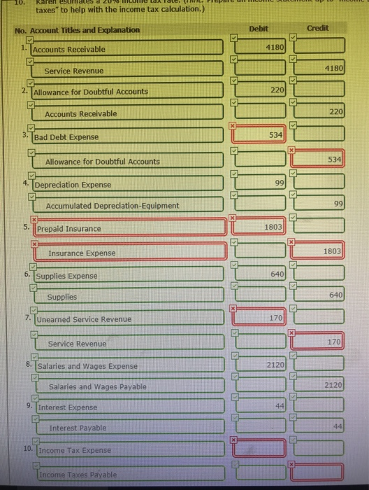 taxes to help with the income tax calculation.) No. Account Titles and Explanation 1. Accounts Receivable Service Revenue 2.