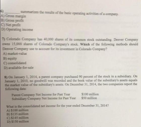 summarizes the results of the basic operating activities of a company C) et profit D) Operating income 7) Colorado Company ha