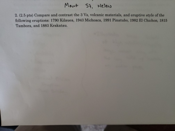 Mo St, Helens oJr 2. (2.5 pts) Compare and contrast the 3 Vs, volcanic materials, and eruptive style of the following eruptio