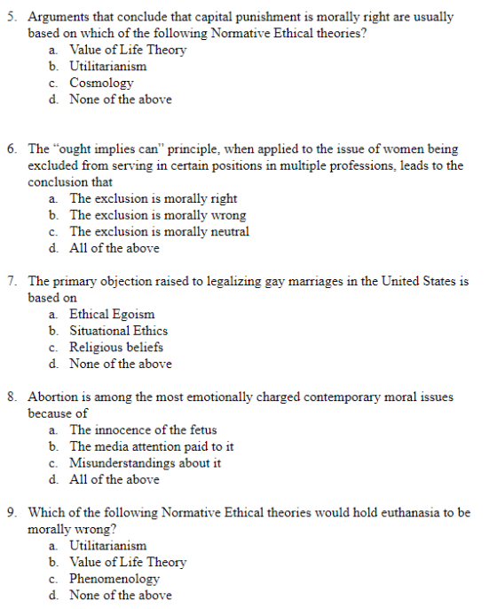 5. Arguments that conclude that capital punishment is morally right are usually based on which of the following Normative Eth